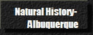 Natural History-
          Albuquerque